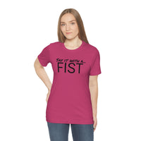 Say It With a FIST Tee