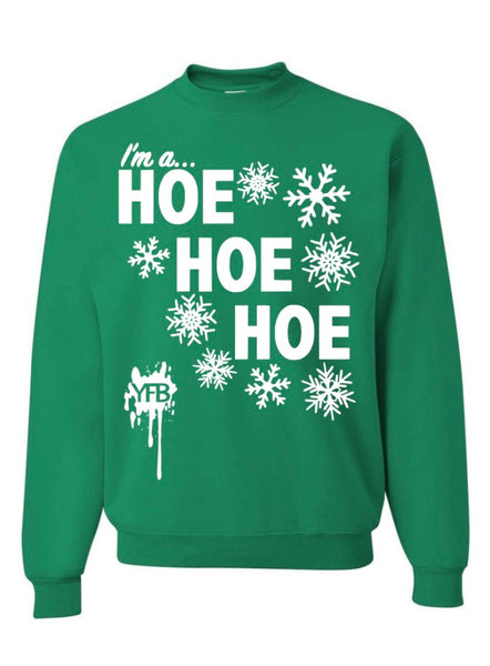 "I'm a Hoe Hoe Hoe" Holiday Sweatshirt - Green