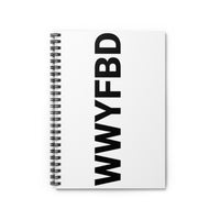 WWYFBD Spiral Notebook - Ruled Line