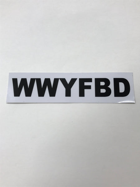 White WWYFBD sticker